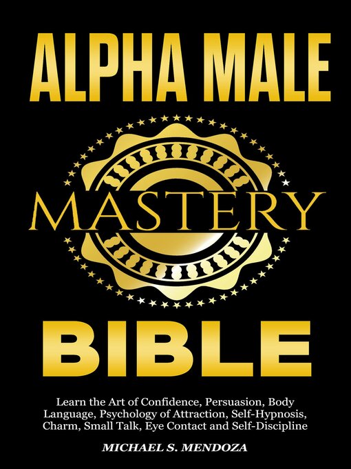 Title details for Alpha Male Mastery Bible by Michael S. Mendoza - Wait list